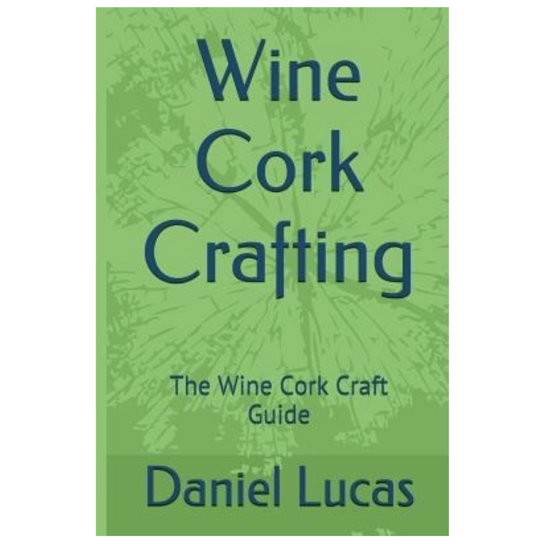 Wine Cork Crafting: The Wine Cork Craft Guide