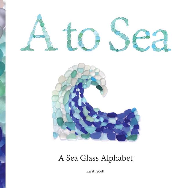 A to Sea: A Sea Glass Alphabet - Ingram