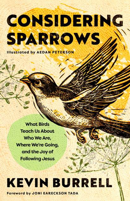 Considering Sparrows: What Birds Teach Us about Who We Are, Where We're Going, and the Joy of Following Jesus - Ingram