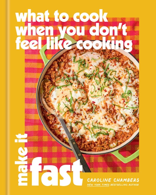 What to Cook When You Don't Feel Like Cooking: Make It Fast - Ingram