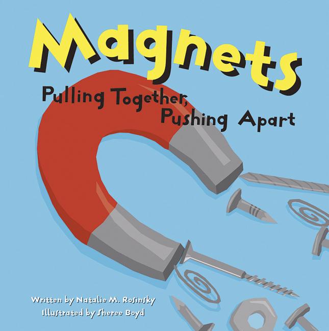 Magnets: Pulling Together, Pushing Apart - Ingram