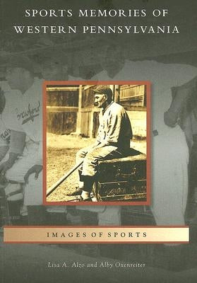 Sports Memories of Western Pennsylvania by Alzo, Lisa A.