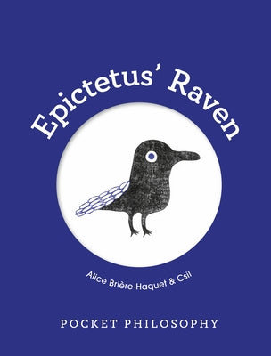 Pocket Philosophy: Epictetus' Raven by Brière-Haquet, Alice