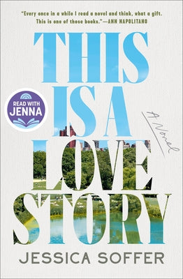 This Is a Love Story: A Read with Jenna Pick by Soffer, Jessica