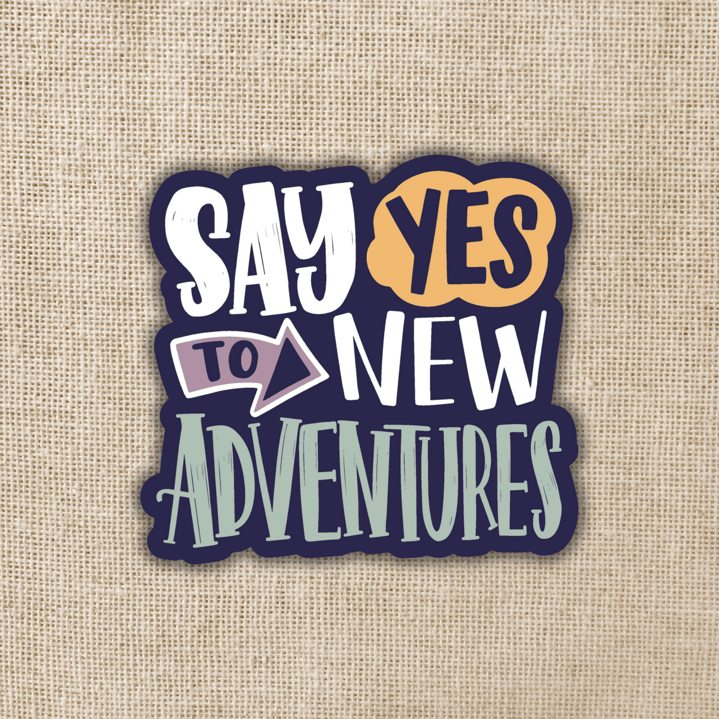 Say Yes to New Adventures Sticker, 3-inch