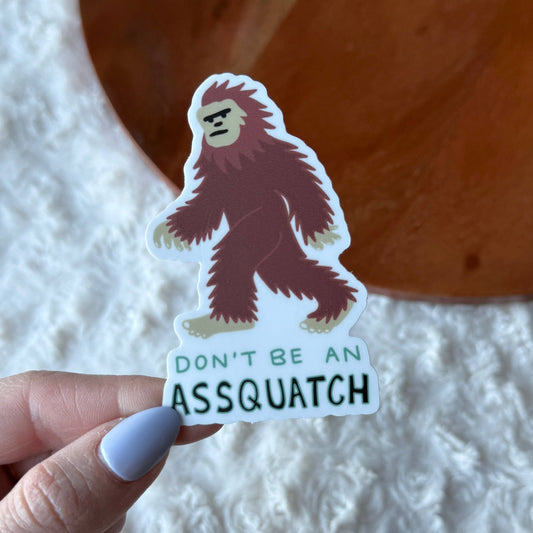 Big Moods - "Don't Be An Assquatch" Big Foot Sticker