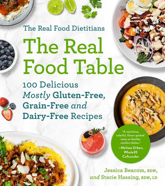 Real Food Dietitians: The Real Food Table by Jessica Beacom