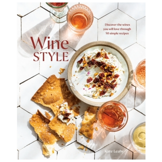 Wine Style: Discover the Wines You Will Love Through 50 Simple Recipes