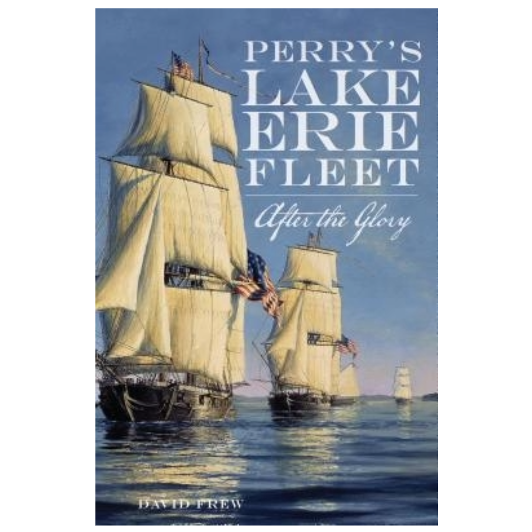 Perry's Lake Erie Fleet: After the Glory
