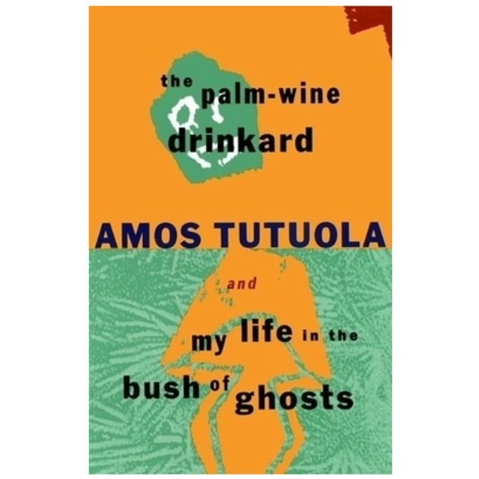 The Palm-Wine Drinkard and My Life in the Bush of Ghosts
