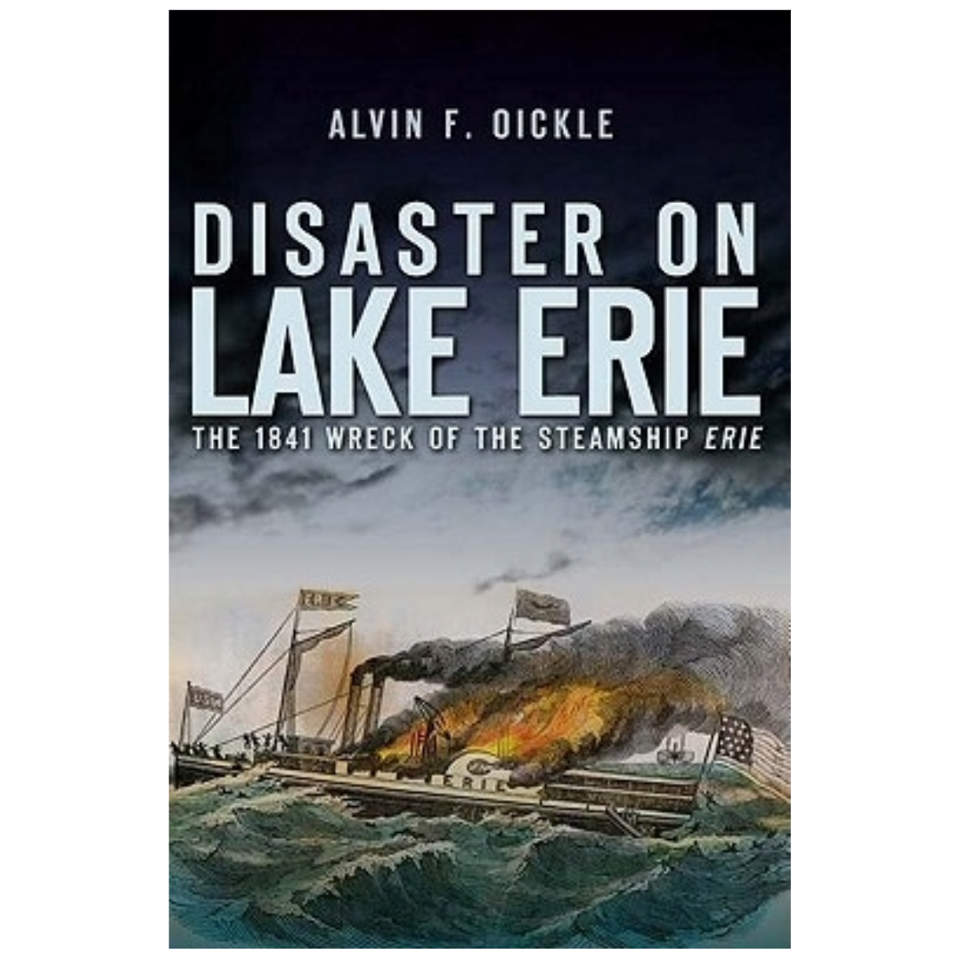 Disaster on Lake Erie: The 1841 Wreck of the Steamship Erie