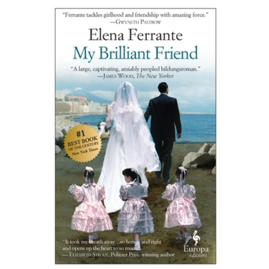 My Brilliant Friend: A Novel (Neapolitan Novels, 1)