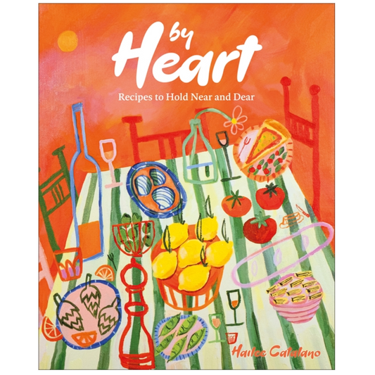 By Heart: Recipes to Hold Near and Dear
