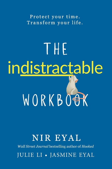 The Indistractable Workbook: Protect Your Time. Transform Your Life - Ingram