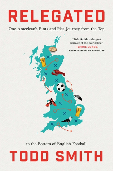 Relegated: One American's Pints-And-Pies Journey from the Top to the Bottom of English Football - Ingram