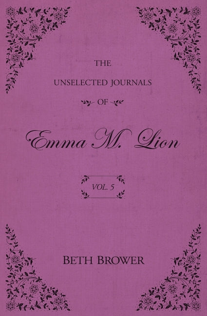 The Unselected Journals of Emma M. Lion: Vol. 5 - Ingram