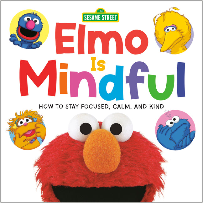Elmo Is Mindful (Sesame Street): How to Stay Focused, Calm, and Kind - Ingram
