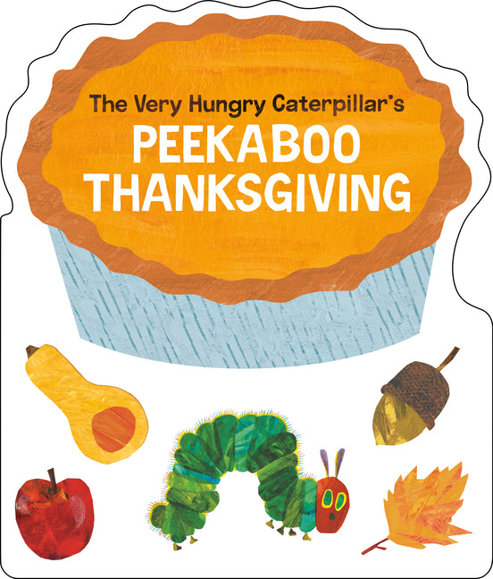 The Very Hungry Caterpillar's Peekaboo Thanksgiving - Ingram