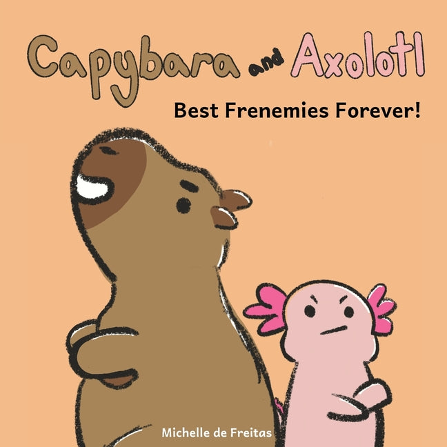 Capybara and Axolotl: Best Frenemies Forever! - Ingram
