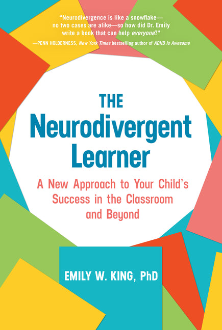 The Neurodivergent Learner: A New Approach to Your Child's Success in the Classroom and Beyond - Ingram