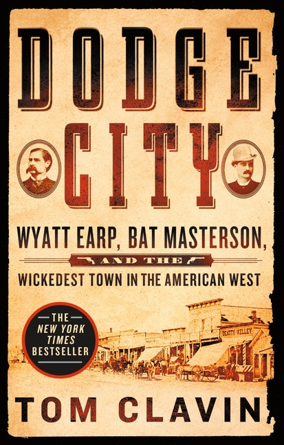 Dodge City: Wyatt Earp, Bat Masterson, and the Wickedest Town in the American West - Ingram
