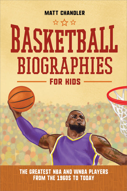 Basketball Biographies for Kids: The Greatest NBA and WNBA Players from the 1960s to Today - Ingram