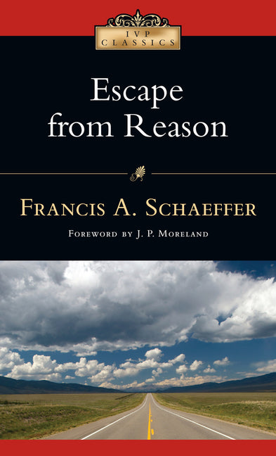 Escape from Reason: A Penetrating Analysis of Trends in Modern Thought - Ingram