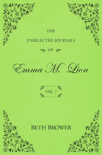 The Unselected Journals of Emma M. Lion: Vol. 7 - Ingram