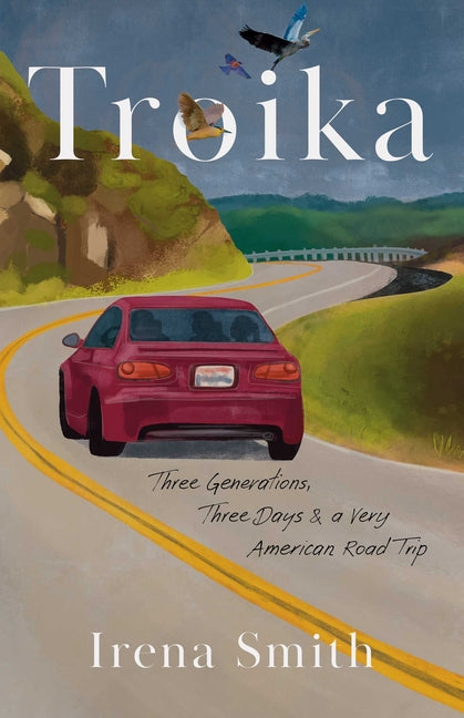 Troika: Three Generations, Three Days, and a Very American Road Trip - Ingram
