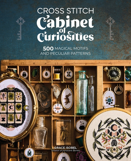 Cross Stitch Cabinet of Curiosities: 500 Magical Motifs and Peculiar Patterns - Ingram