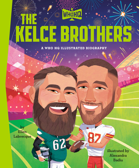 The Kelce Brothers: A Who HQ Illustrated Biography - Ingram