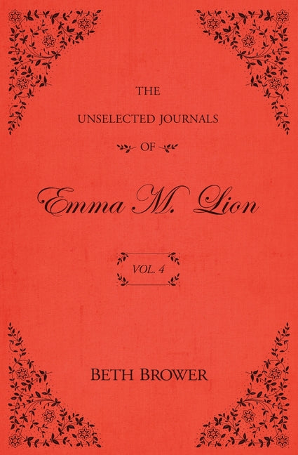 The Unselected Journals of Emma M. Lion: Vol. 4 - Ingram