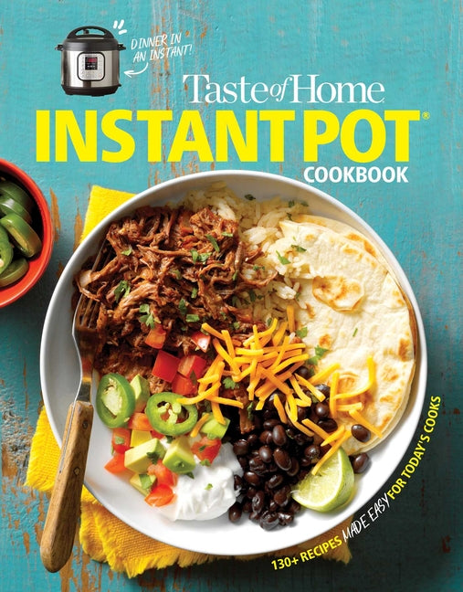 Taste of Home Instant Pot Cookbook: Savor 111 Must-Have Recipes Made Easy in the Instant Pot - Ingram
