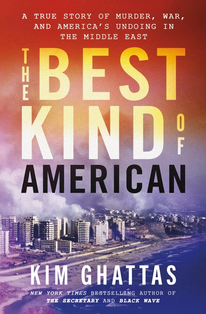 The Best Kind of American: A True Story of Murder, War, and America's Undoing in the Middle East - Ingram