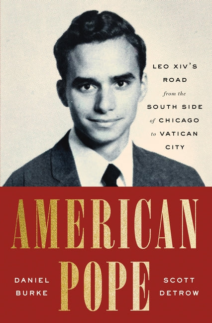 American Pope: Leo XIV's Road from the South Side of Chicago to Vatican City - Ingram