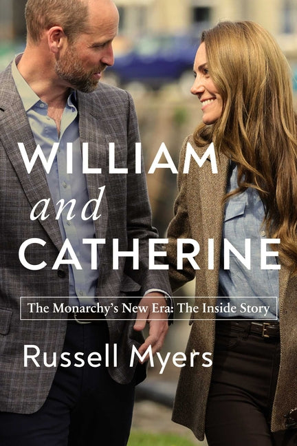 William and Catherine: The Monarchy's New Era: The Inside Story - Ingram
