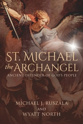 St. Michael the Archangel, Ancient Defender of God's People by North, Wyatt