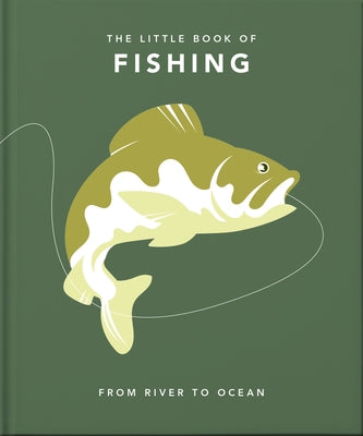 The Little Book of Fishing: From River to Ocean by Hippo! Orange