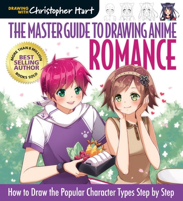 Master Guide to Drawing Anime: Romance: How to Draw the Popular Character Types Step by Step - A How to Draw Anime / Manga Step by Step Book Series by Hart, Christopher