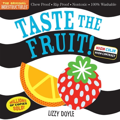 Indestructibles: Taste the Fruit! (High Color High Contrast): Chew Proof - Rip Proof - Nontoxic - 100% Washable by Pixton, Amy