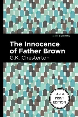 The Innocence of Father Brown: Large Print Edition by Chesterton, G. K.