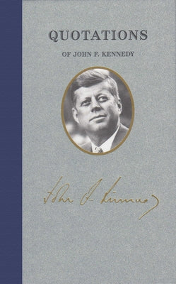 Quotations of John F Kennedy by Kennedy, John Fitzgerald