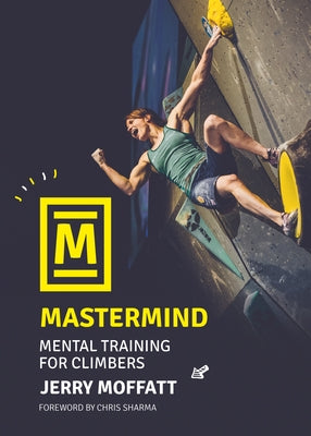 MasterMind: Mental Training for Climbers by Moffatt, Jerry