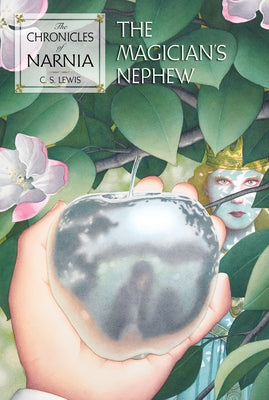 The Magician's Nephew: The Classic Fantasy Adventure Series (Official Edition) by Lewis, C. S.